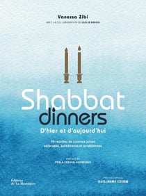 Shabbat dinners : 90 recettes de cuisines juives séfarades, ashkénazes et israéliennes