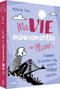 Ma vie mouvementée par Plume - (comment j'ai survécu à des vacances vraiment pourries)