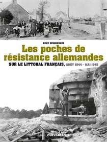 Les poches de résistance allemandes sur le littoral francais - aout 44-mai 45