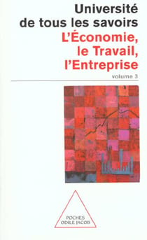 Université de tous les savoirs Tome 3 - l'économie, le travail, l'entreprise