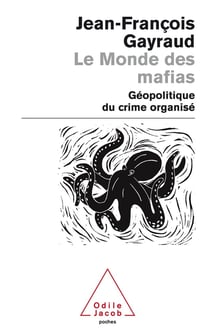 Le monde des mafias - géopolitique du crime organisé