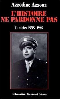 L'histoire ne pardonne pas - tunisie (1938-1969)