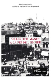 Villes ottomanes a la fin de l'empire