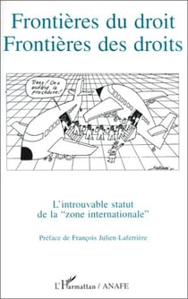 Frontières du droit, frontières des droits - l'introuvable statut de la zone internationale