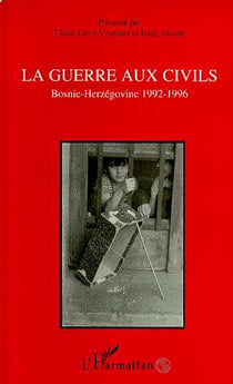 La guerre aux civils : Bosnie-Herzégovine 1992-1996