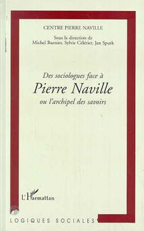 Centre pierre naville - des sociologues face a pierre naville ou l'archipel des savoirs