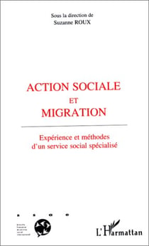 Action sociale et migration - experience et methodes d un service social specialise
