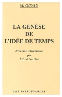 La genèse de l'idée de temps - avec une introduction par Alfred Fouillée