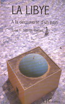 LA LIBYE : A la découverte d'un pays - Tome 1 - Identité libyenne