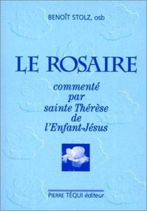Le rosaire commenté par sainte Thérèse de l'Enfant-Jésus