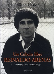 Un cubain libre - reinaldo arenas