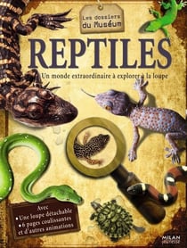 Reptiles - un monde extraordinaire à explorer à la loupe