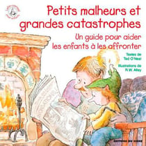 Petits malheurs et grandes catastrophes - un guide pour aider les enfants à les affronter
