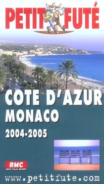 Cote d'azur-monaco 2004-2005, le petit fute (édition 2004/2005)