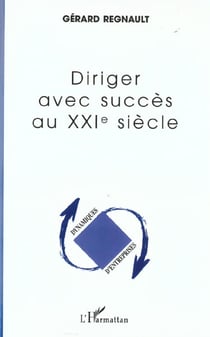 Diriger avec succes au xxie siecle