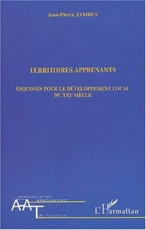TERRITOIRES APPRENANTS : Esquisses pour le développement local du XXIe siècle