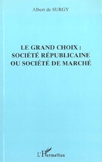 Le grand choix : societe republicaine ou societe de marche