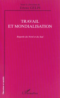 TRAVAIL ET MONDIALISATION : Regards du Nord et du Sud