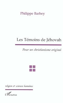 Les témoins de Jehovah : Pour un christianisme original
