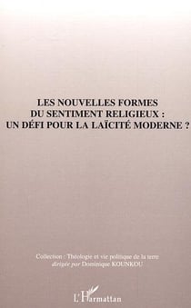 Les nouvelles formes du sentiment religieux : un defi pour la laicite moderne ?