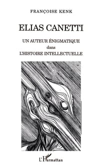 Elias Canetti : Un auteur énigmatique dans l'histoire intellectuelle