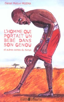 L'homme qui portait un bébé dans son genou et autres contes du Kenya