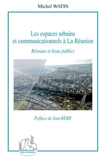 Les espaces urbains et communicationnels à La Réunion : Réseaux et lieux publics
