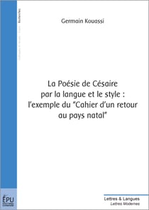 La poesie de cesaire par la langue et le style : lexemple du cahier d'un retour au pays natal