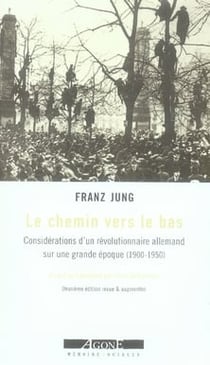 Le chemin vers le bas - considérations d'un révolutionnaire allemand sur une grande époque (1910-1950)
