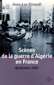 Scènes de la guerre d'Algérie en France - automne 1961