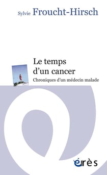 Le temps d'un cancer - chroniques d'un médecin malade