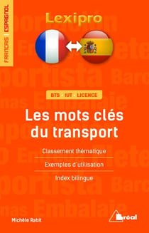 Lexipro : les mots clés du transport - français-espagnol - BTS, IUT, licence - classement thématique, exemples d'utilisation, index bilingue