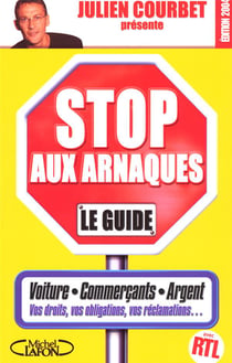 Stop aux arnaques le guide (édition 2004)