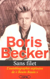 Sans filet - l'autobiographie explosive de boum-boum