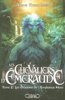 Les Chevaliers d'Émeraude Tome 2 : les dragons de l'empereur noir