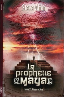 La prophétie Maya Tome 2 - la résurrection
