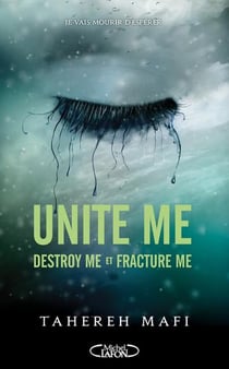 Insaisissable (Shatter me) : Unite me : Destroy me et Fracture me
