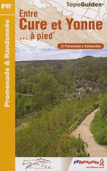 Entre cure et yonne à pied - 21 promenades & randonnées
