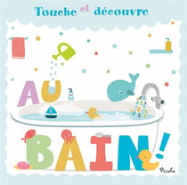 Touche et découvre - au bain !