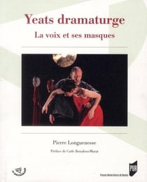 Yeats dramaturge - la voix et ses masques