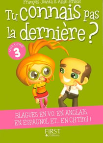 Tu ne connais pas la dernière ? Tome 3 - blagues en V.O en anglais, en espagnol et...en chtimi !
