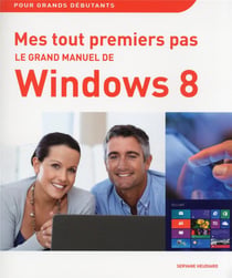 Mes Tout Premiers Pas - Grand Manuel De Windows 8