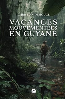 Vacances mouvementées en Guyane