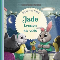 Jade trouve sa voix : Quand tu es timide