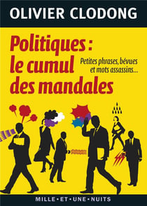Politiques, le cumul des mandales - petites phrases, bévues et mots assassins