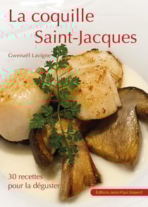 La coquille Saint-Jacques : 30 recettes pour la déguster