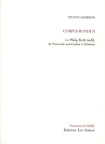 Corpus Rothi II - le Philip Roth tardif - de pastorale américaine à Némésis