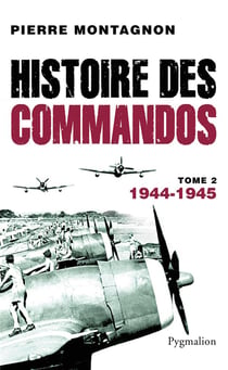Histoire des commandos Tome 2 - 1944-1945