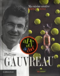 Philippe gauvreau - ma cuisine créative, simple et facile