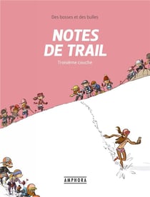Des bosses et des bulles t.3 - notes de trail - troisième couche